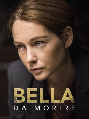 Bella da morire streaming - guardaserie