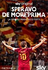 Speravo De Morì Prima - La serie su Francesco Totti streaming - guardaserie