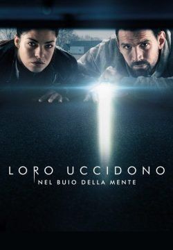 Loro Uccidono – Nel buio della mente streaming - guardaserie