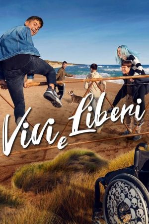 Vivi e Liberi (2021) streaming - guardaserie