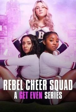 Rebel Cheer Squad: Una serie Get Even (2022) streaming - guardaserie