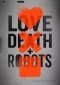 Love, Death & Robots